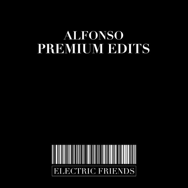 Alfonso - Premium Edits / ELECTRIC FRIENDS MUSIC