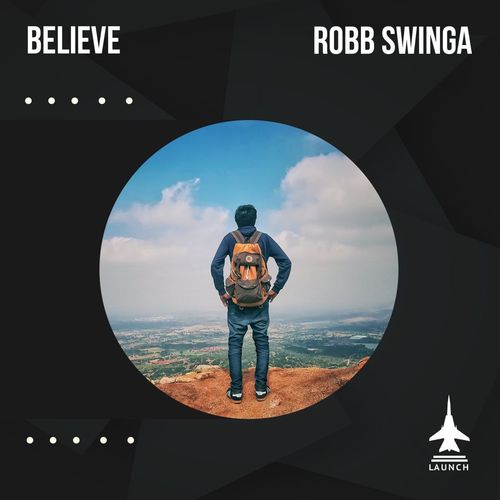 Robb Swinga - Believe / Launch Entertainment