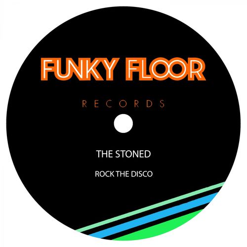 The Stoned - Rock The Disco / Funky Floor Records