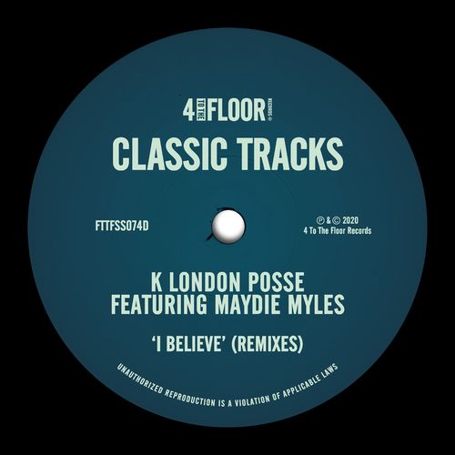K London Posse - I Believe (feat. Maydie Myles) (Remixes) / 4 To The Floor Records