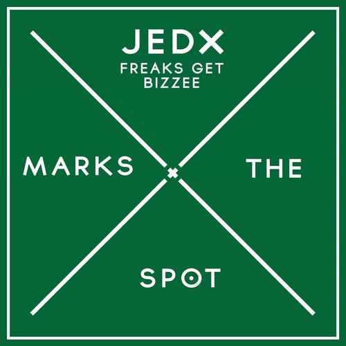 JedX - Freaks Get Bizzee / Music Marks The Spot