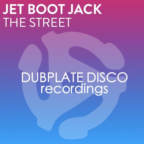 Jet Boot Jack - The Street / Dubplate Disco Recordings