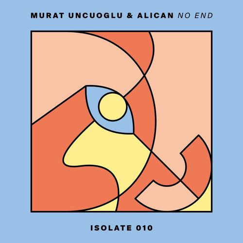 Murat Uncuoglu & Alican - No End / ISOLATE