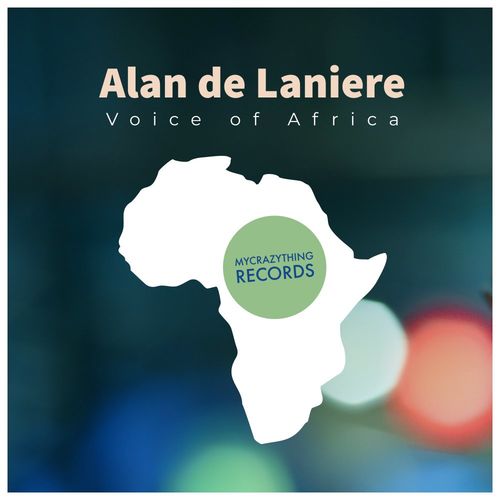 Alan De Laniere - Voice of Africa / Mycrazything Records