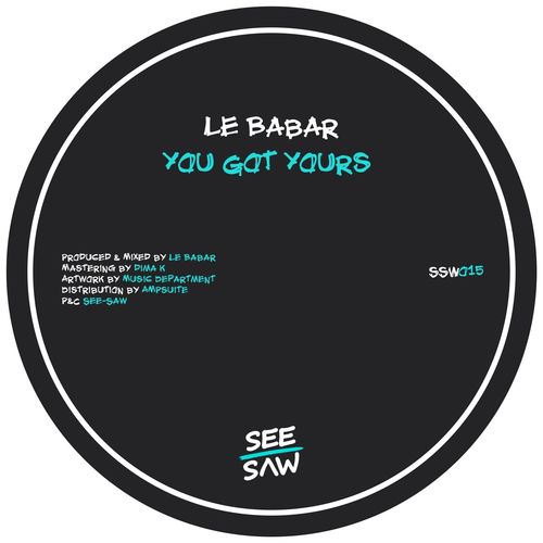 Le Babar - You Got Yours / See-Saw