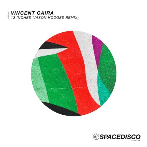 Vincent Caira - 12 Inches (Jason Hodges Remix) / Spacedisco Records