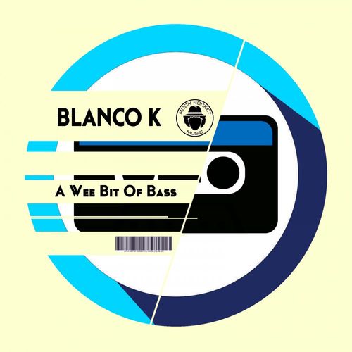 Blanco K - A Wee Bit Of Bass / Moon Rocket Music