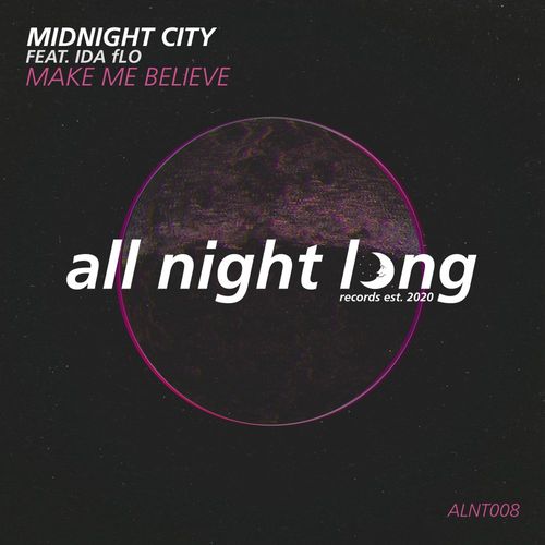 Midnight City ft Ida fLO - Make Me Believe / All Night Long Records