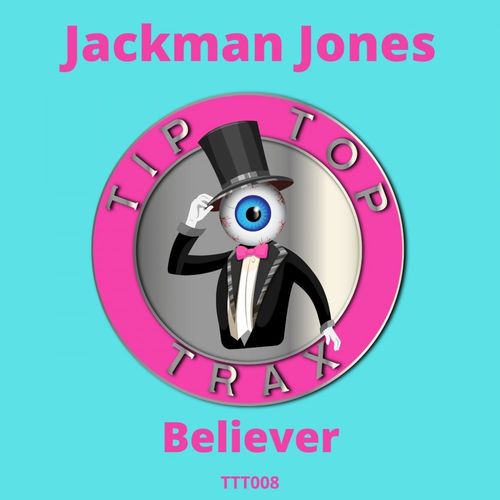 Jackman Jones - Believer / Tip Top Trax