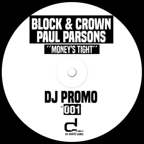 Block & Crown, Paul Parsons - Money's Tight / DJ White Label