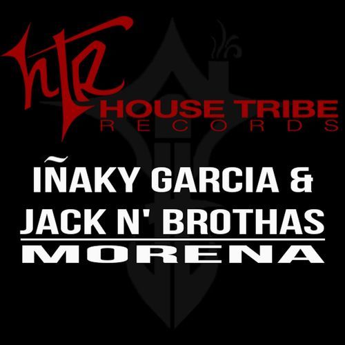 Iñaky Garcia & Jack N' Brothas - Morena / House Tribe Records