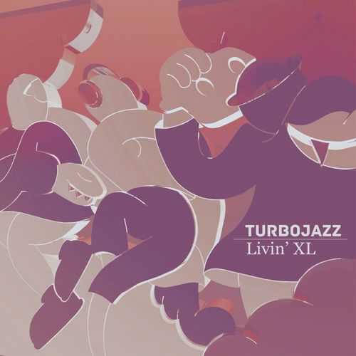 Turbojazz - Livin' XL / SupportSystem Recordings