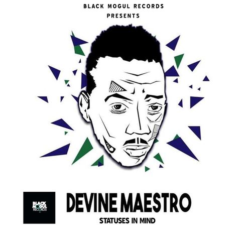 Devine Maestro - Statuses In Mind / Black Mogul Records