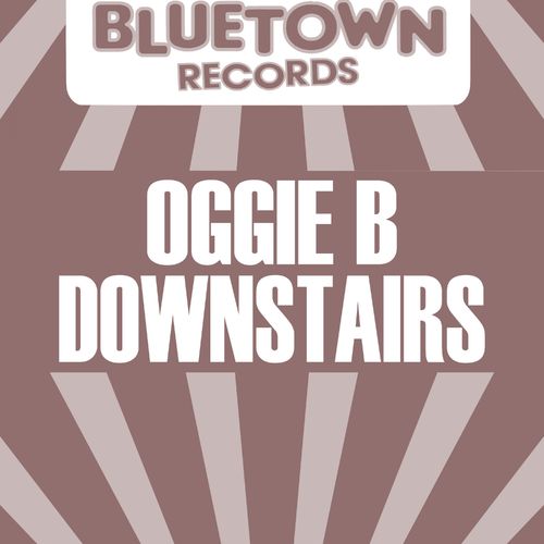 Oggie B - Downstairs / Blue Town Records