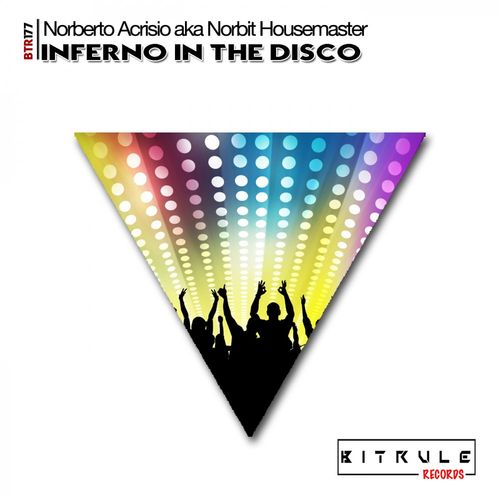 Norberto Acrisio aka Norbit Housemaster - Inferno in the disco / Bit Rule Records