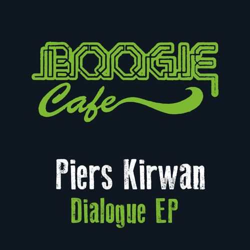Piers Kirwan - Dialogue EP / Boogie Cafe Records