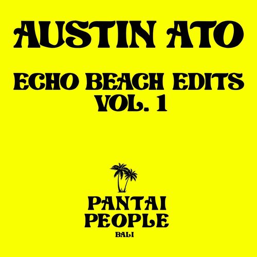 Austin Ato - Echo Beach Edits, Vol. 1 / Pantai People