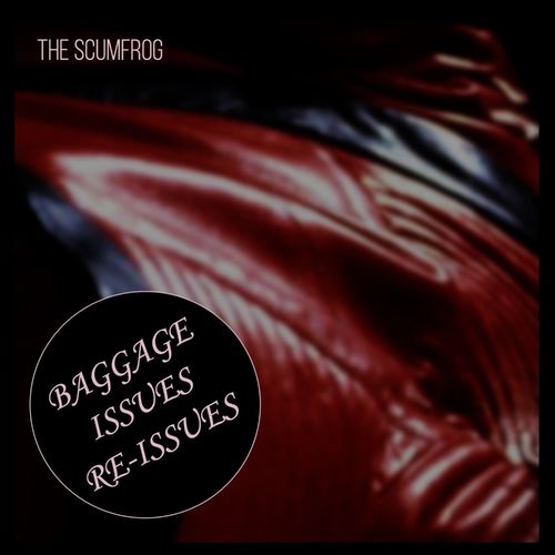 The Scumfrog - Baggage, Issues, and Re-Issues / Ethereal Subterranean Recordings