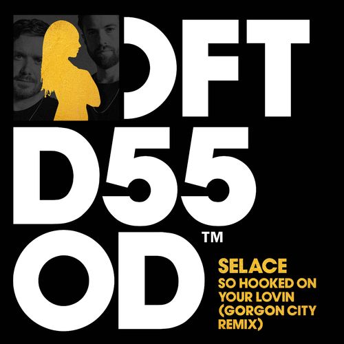 Selace - So Hooked On Your Lovin (Gorgon City Remix) / Defected Records