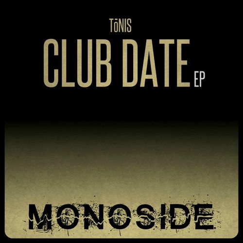 Tonis - Club Date EP / MONOSIDE