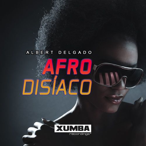 Albert Delgado - Afro Disiaco / Xumba Recordings