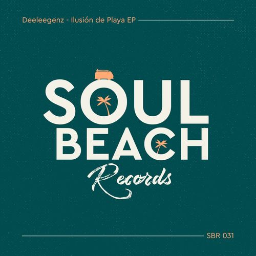Deeleegenz - Ilusión de Playa EP / Soul Beach Records