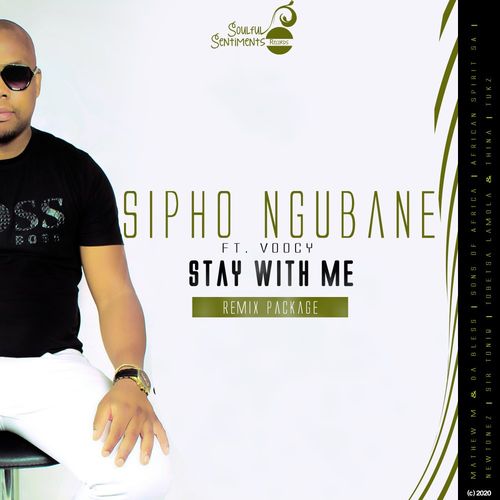 Sipho Ngubane ft Voocy - Stay With Me Remix Package / Soulful Sentiments Records