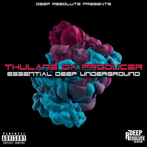 Thulane Da Producer - Essential Deep Underground / Deep Resolute (PTY) LTD