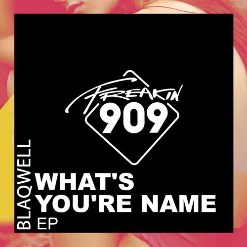 Blaqwell - What's Your Name / Freakin909