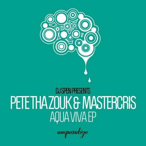 Pete Tha Zouk & Mastercris - Aqua Viva EP / unquantize