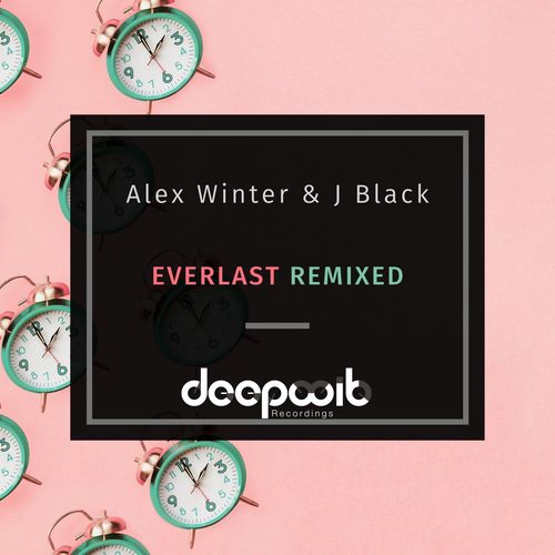 Alex winter & J Black - Everlast Remixed / DeepWit Recordings