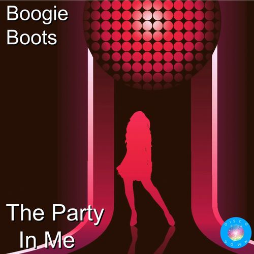 Boogie Boots - The Party In Me (2020 Rework) / Disco Down