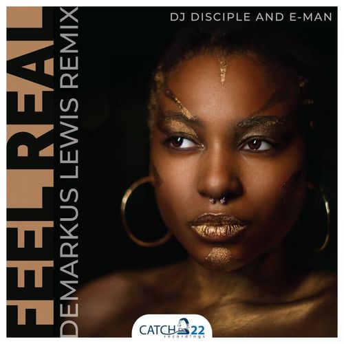 DJ Disciple & E-Man - Feel Real (Demarkus Lewis Remix) / Catch 22