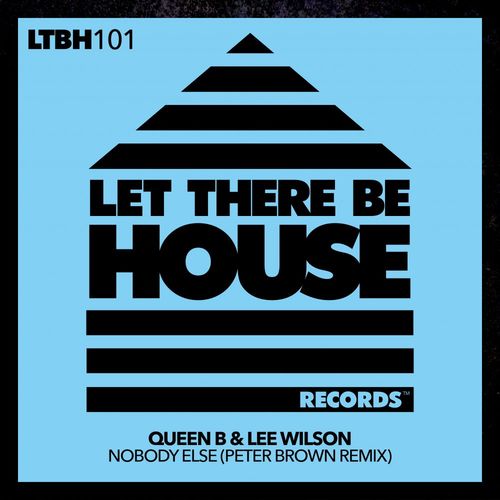 Queen B & Lee Wilson - Nobody Else Remix / Let There Be House Records
