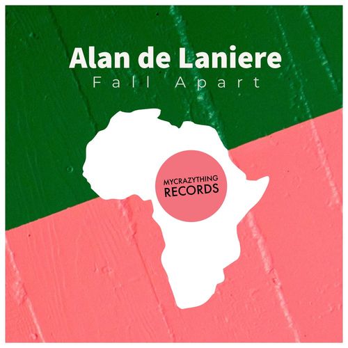 Alan De Laniere - Fall Apart / Mycrazything Records