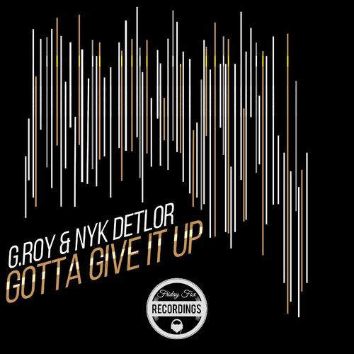 G.Roy & NyK Detlor - Gotta Give It Up / Friday Fox Recordings