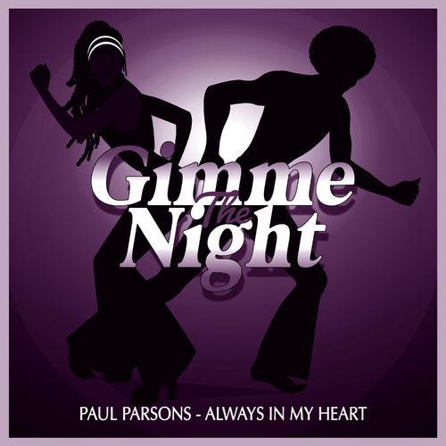 Paul Parsons - ALWAYS IN MY HEART / Gimme The Night