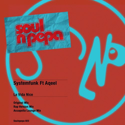 Systemfunk ft Aqeel - La Vida Nice / Soul N Pepa