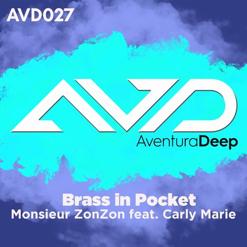 Monsieur ZonZon ft Carly Marie - Brass in Pocket (Pat The Cat Mix) / AventuraDeep