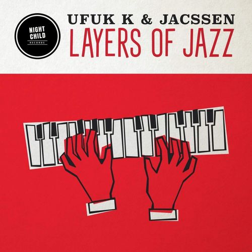 Ufuk K & Jacssen - Layers of Jazz / NightChild Records