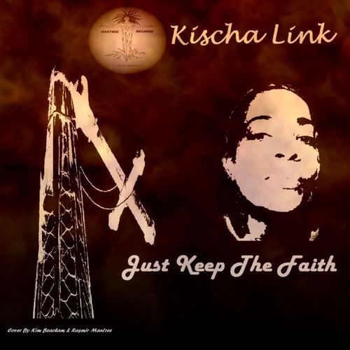Kischa Link - Just Keep The Faith / Mantree Recordings
