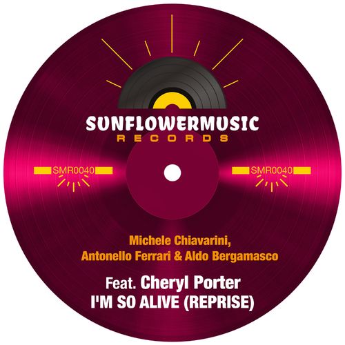 Michele Chiavarini/Antonello Ferrari/Aldo Bergamasco/Cheryl Porter - I'm So Alive (Reprise) / Sunflowermusic Records