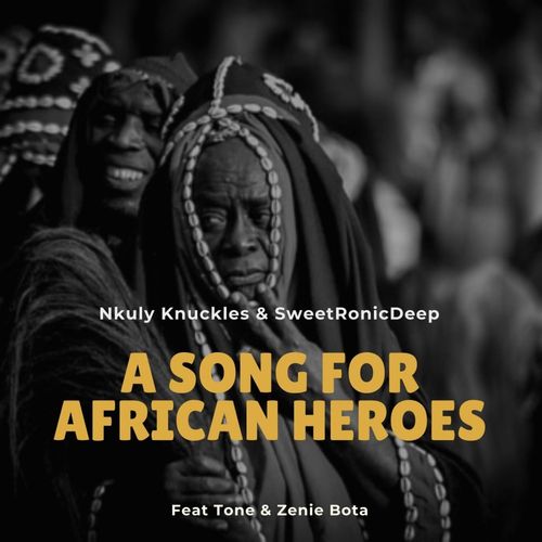 Nkuly Knuckles & SweetRonic Deep - A Song For African Heroes / Knucklesprosound