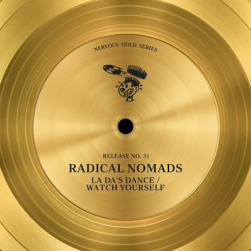 Radical Nomads - La Da's Dance / Watch Yourself / Nervous Records
