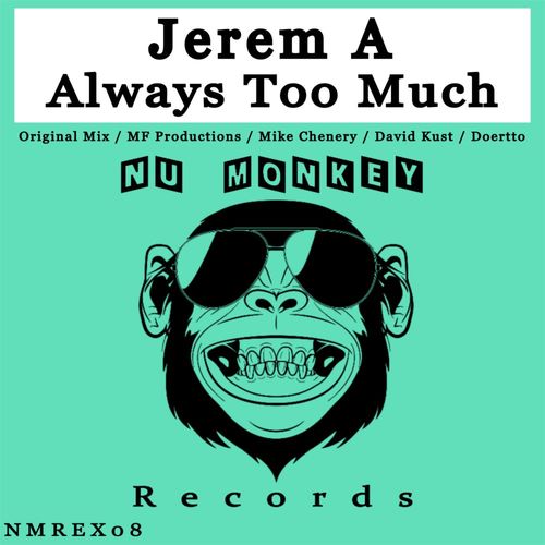Jerem A - Always Too Much / Nu Monkey Records