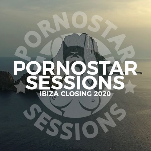 VA - Pornostar Sessions Ibiza Closing 2020 / PornoStar Comps