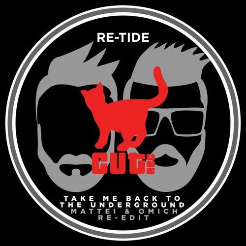 Re-Tide - Take Me Back to the Underground (Mattei & Omich Re-Edit) / Cut Rec