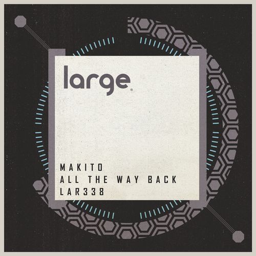 Makito - All The Way Back / Large Music