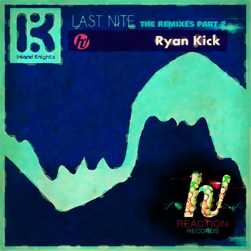 Inland Knights - Last Nite (Ryan Kick Remix) / Hi! Reaction