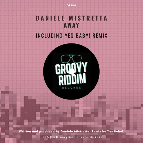 Daniele Mistretta - Away / Groovy Riddim Records